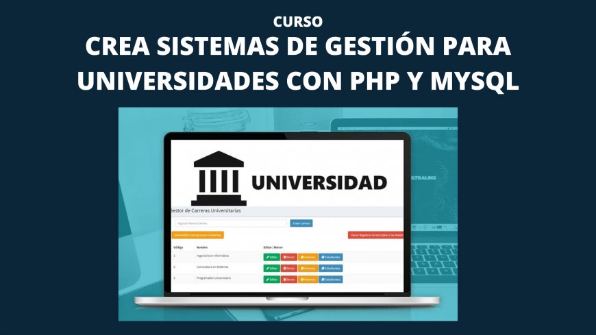 Crea Sistemas de Gestión para Universidades con PHP y MySQL