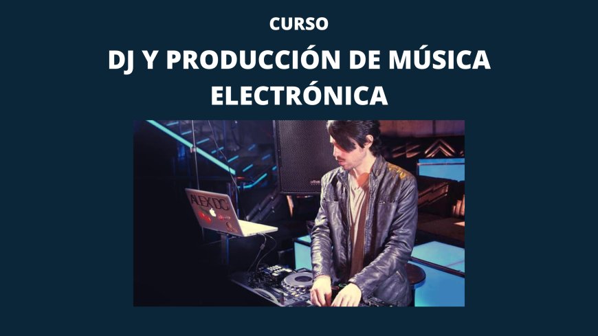 DJ y Producción de música electrónica