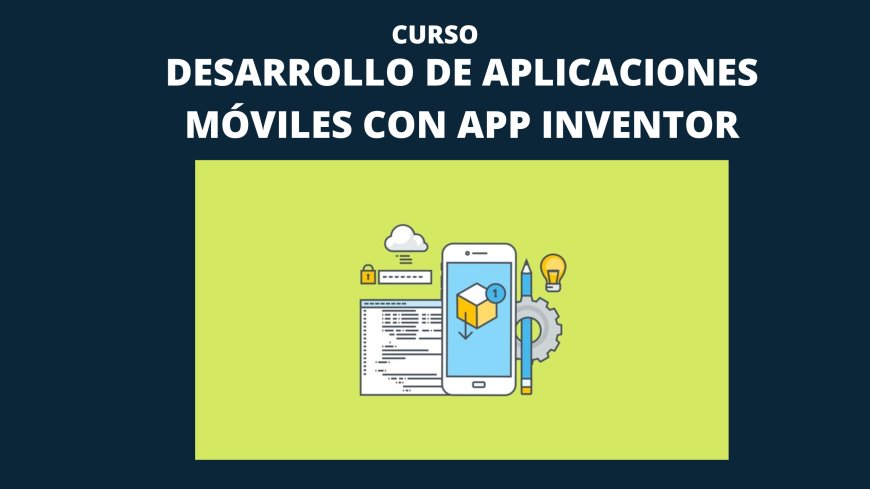 Desarrollo de Aplicaciones móviles con App Inventor