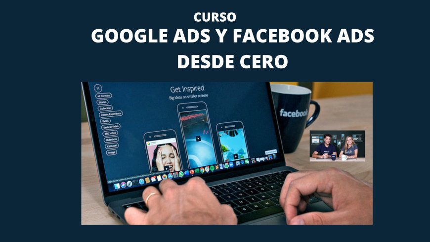 Google Ads y Facebook Ads desde cero