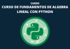 Curso de Fundamentos de Algebra Lineal con Python