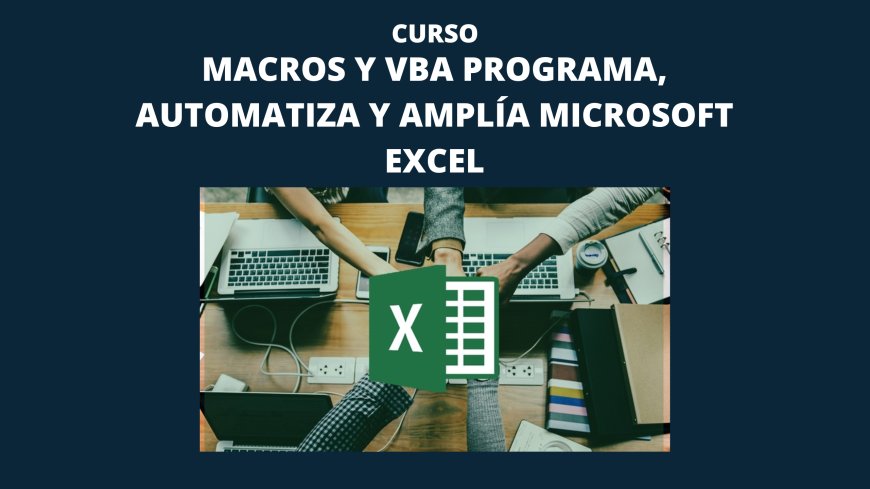 Macros y VBA Programa, automatiza y amplía Microsoft Excel
