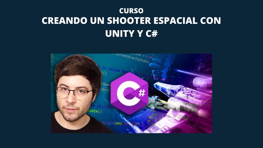 Creando un Shooter Espacial con Unity y C#