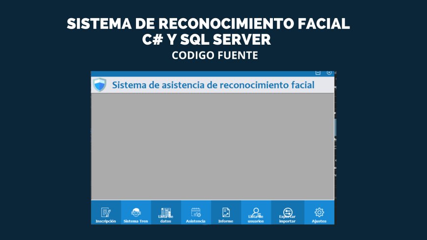 SISTEMA DE RECONOCIMIENTO FACIAL C# Y SQL SERVER