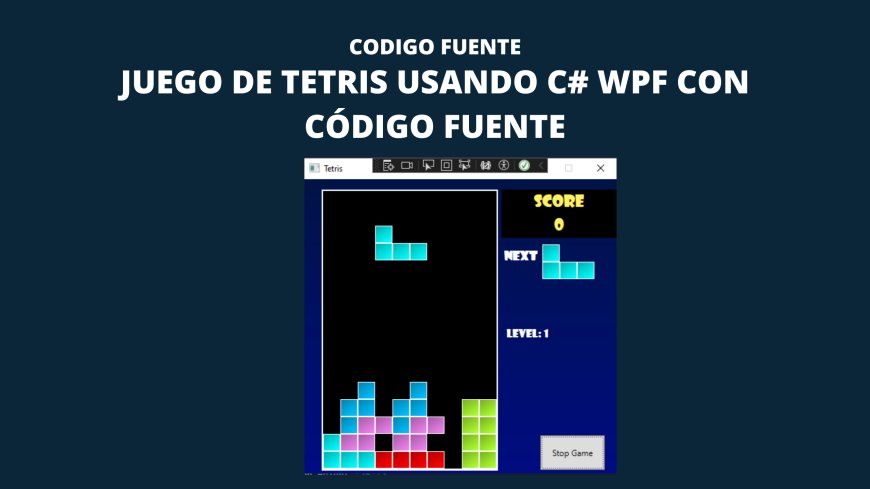 Juego de Tetris usando C# WPF con Código Fuente