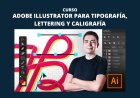 Adobe Illustrator para tipografía, lettering y caligrafía